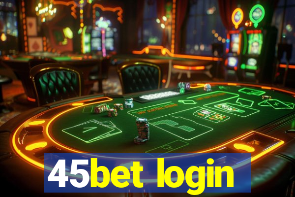 45bet login